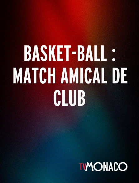 TV Monaco - Basket-ball : Match amical de club
