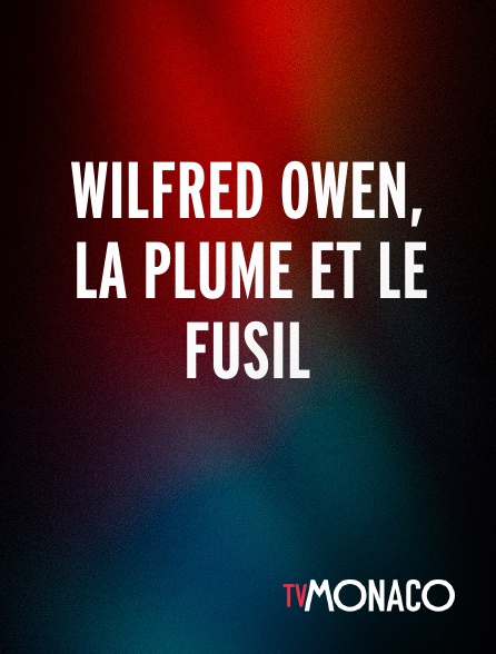 TV Monaco - Wilfred Owen, la plume et le fusil