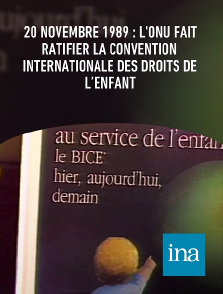 INA - 20 novembre 1989 : l'ONU fait ratifier la convention internationale des droits de l’enfant