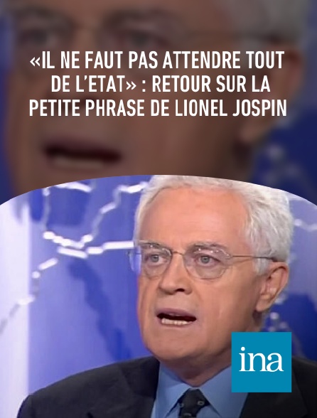 INA - «Il ne faut pas attendre tout de l’État» : retour sur la petite phrase de Lionel Jospin