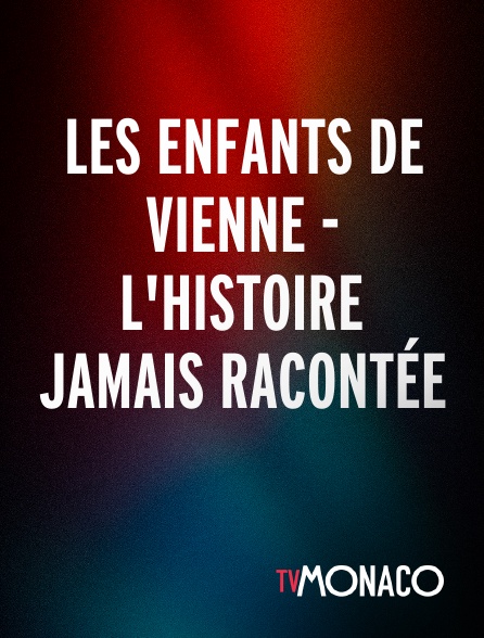 TV Monaco - Les enfants de Vienne - L'histoire jamais racontée