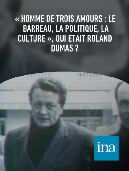 INA - « Homme de trois amours : le barreau, la politique, la culture », qui était Roland Dumas ?