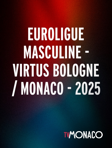 TV Monaco - Euroligue masculine - Virtus Bologne / Monaco - 2025