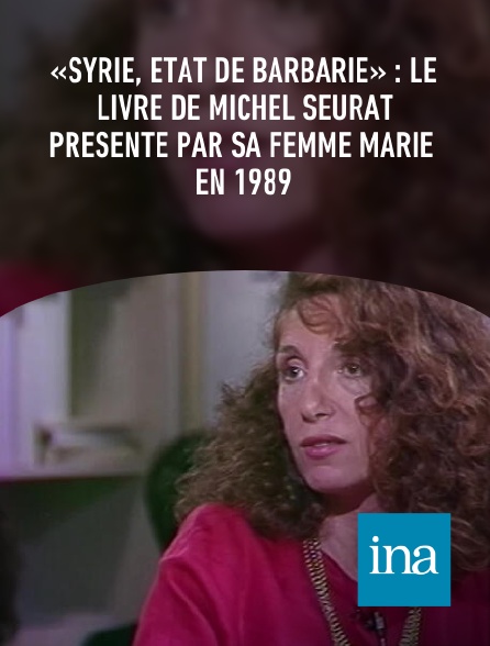 INA - «Syrie, État de barbarie» : le livre de Michel Seurat présenté par sa femme Marie en 1989