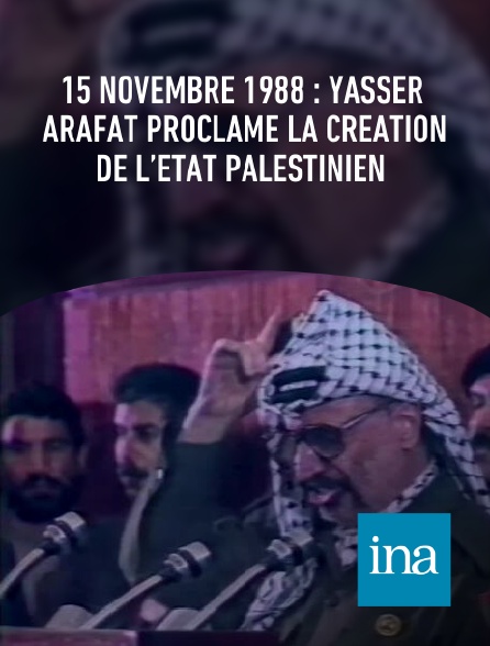 INA - 15 novembre 1988 : Yasser Arafat proclame la création de l’État palestinien