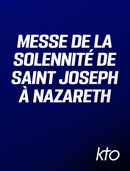 KTO - Messe de la solennité de Saint Joseph à Nazareth