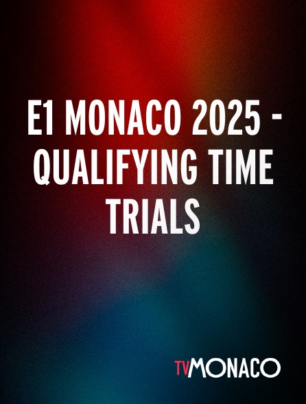 TV Monaco - E1 MONACO 2025 - Qualifying Time Trials