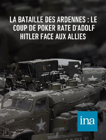 INA - La bataille des Ardennes : le coup de poker raté d'Adolf Hitler face aux Alliés