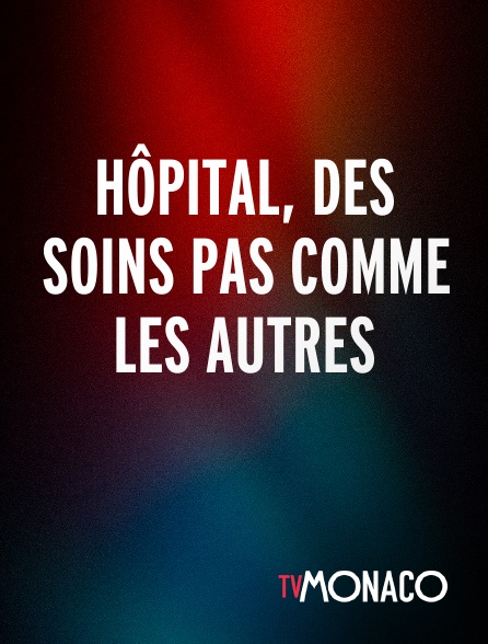 TV Monaco - Hôpital, des soins pas comme les autres
