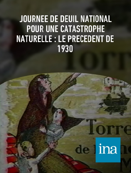 INA - Journée de deuil national pour une catastrophe naturelle : le précédent de 1930