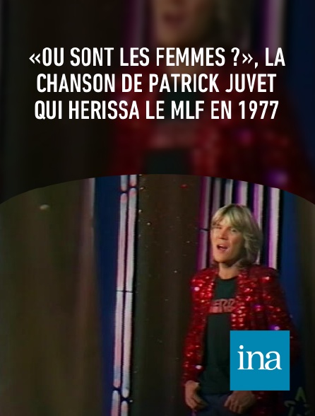 INA - «Où sont les femmes ?», la chanson de Patrick Juvet qui hérissa le MLF en 1977