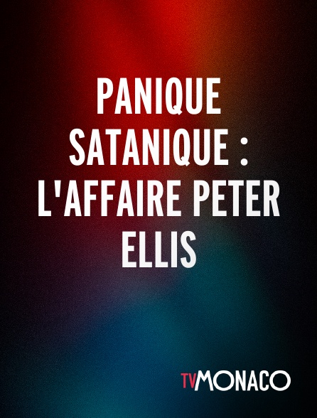 TV Monaco - Panique Satanique : L'affaire Peter Ellis