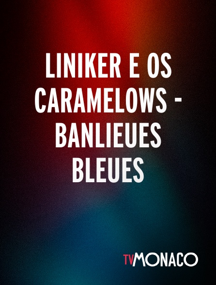 TV Monaco - Liniker e os Caramelows - Banlieues Bleues