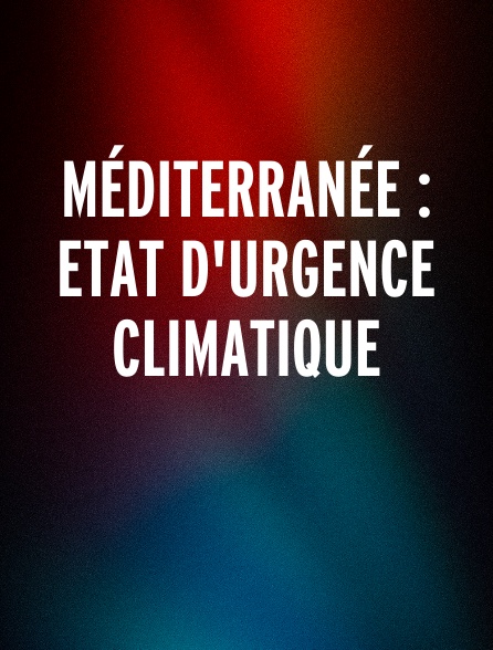 Méditerranée : Etat d'urgence climatique
