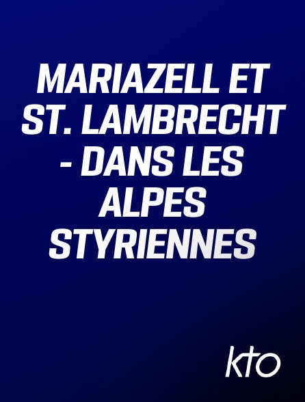 KTO - Mariazell et St. Lambrecht - Dans les Alpes styriennes