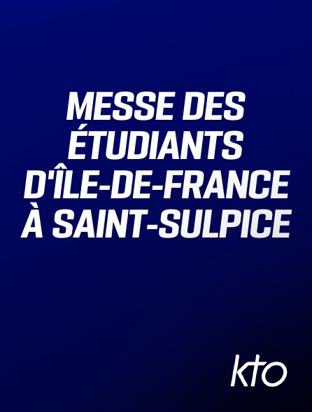 KTO - Messe des étudiants d'Île-de-France à Saint-Sulpice