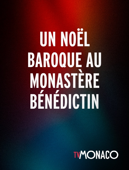 TV Monaco - Un Noël baroque au monastère Bénédictin
