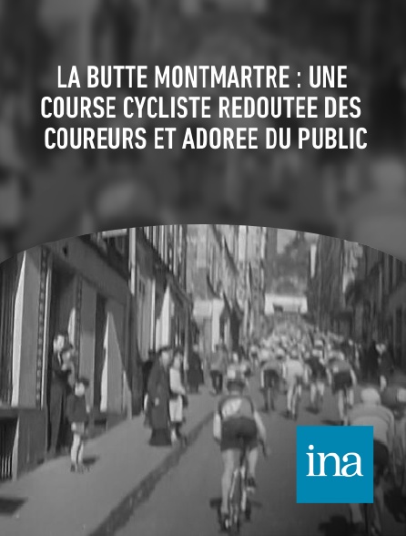 INA - La butte Montmartre : une course cycliste redoutée des coureurs et adorée du public