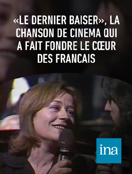 INA - «Le dernier baiser», la chanson de cinéma qui a fait fondre le cœur des Français