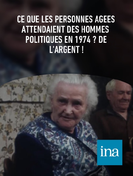 INA - Ce que les personnes âgées attendaient des hommes politiques en 1974 ? De l'argent !