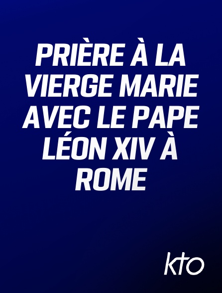 KTO - Prière à la Vierge Marie avec le pape Léon XIV à Rome