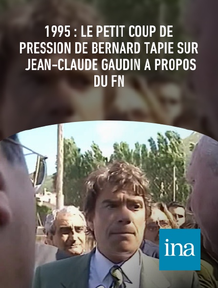 INA - 1995 : le petit coup de pression de Bernard Tapie sur Jean-Claude Gaudin à propos du FN