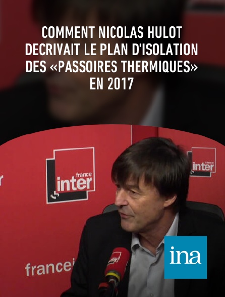 INA - Comment Nicolas Hulot décrivait le plan d'isolation des «passoires thermiques» en 2017