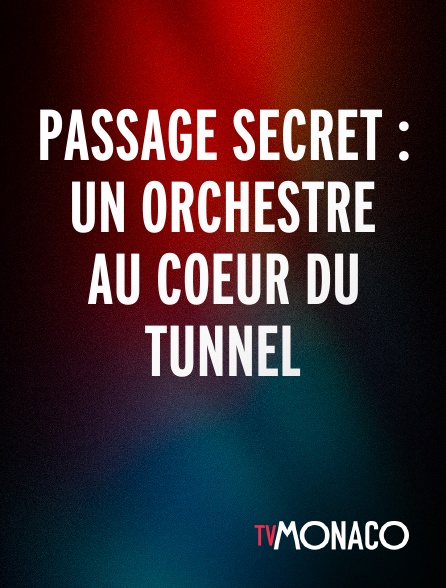 TV Monaco - Passage secret : Un orchestre au coeur du tunnel
