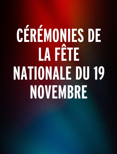 Cérémonies de la fête nationale du 19 novembre