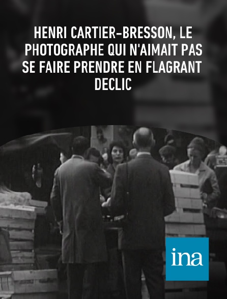 INA - Henri Cartier-Bresson, le photographe qui n'aimait pas se faire prendre en flagrant déclic