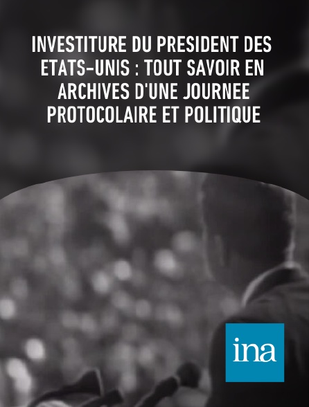 INA - Investiture du président des États-Unis : tout savoir en archives d'une journée protocolaire et politique