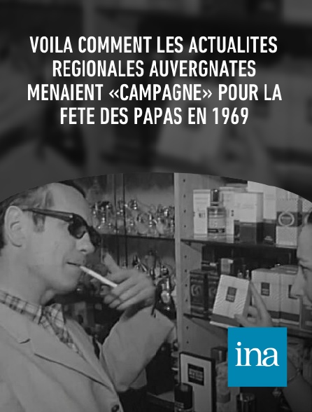 INA - Voilà comment les actualités régionales auvergnates menaient «campagne» pour la fête des papas en 1969