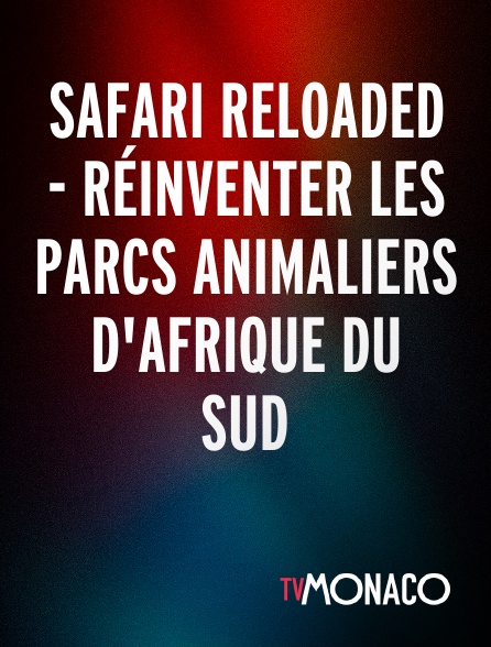 TV Monaco - Safari Reloaded - Réinventer Les Parcs Animaliers D'Afrique Du Sud