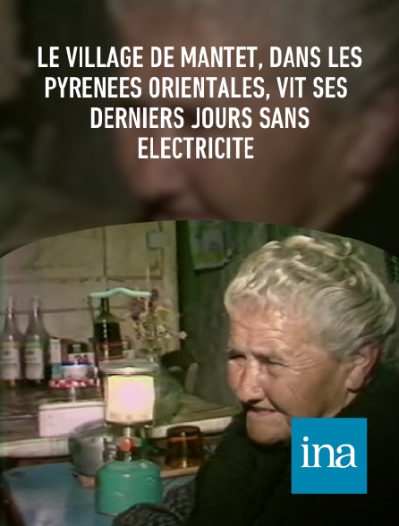 INA - Le village de Mantet, dans les Pyrénées Orientales, vit ses derniers jours sans électricité