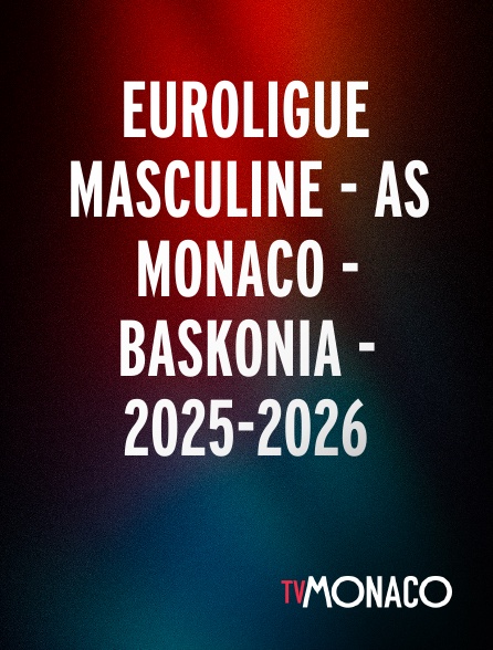 TV Monaco - Euroligue masculine - As Monaco - Baskonia - 2025-2026