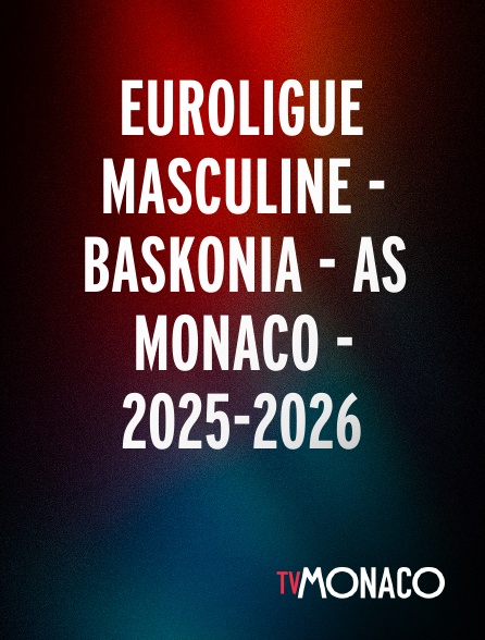 TV Monaco - Euroligue masculine - Baskonia - AS Monaco - 2025-2026