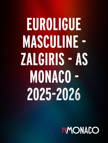 TV Monaco - Euroligue masculine - Zalgiris - AS Monaco - 2025-2026