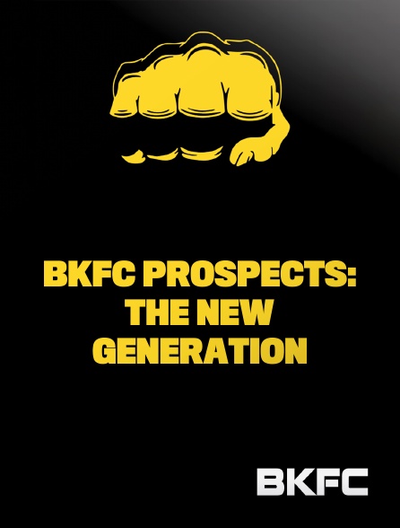 BKFC - BKFC Prospects: The New Generation