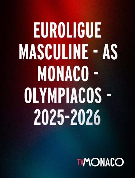TV Monaco - Euroligue masculine - AS Monaco - Olympiacos - 2025-2026