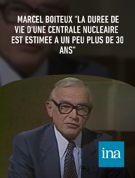 INA - Marcel Boiteux "La durée de vie d'une centrale nucléaire est estimée à un peu plus de 30 ans"