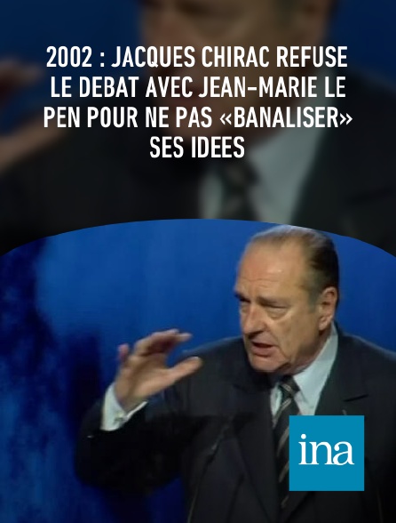 INA - 2002 : Jacques Chirac refuse le débat avec Jean-Marie Le Pen pour ne pas «banaliser» ses idées