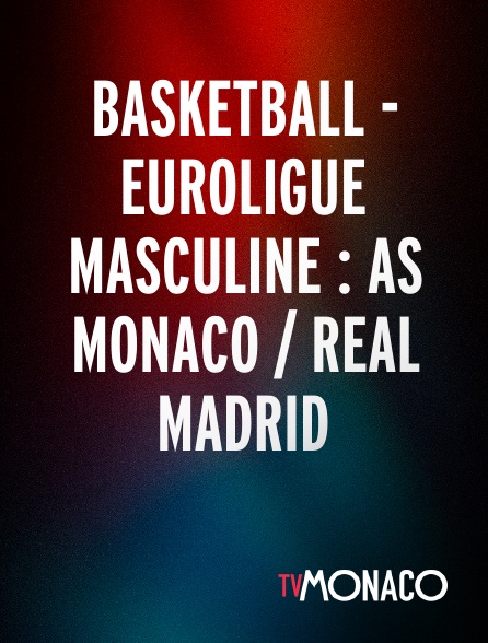 TV Monaco - Basketball - Euroligue masculine : AS Monaco / Real Madrid