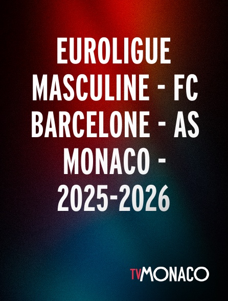 TV Monaco - Euroligue masculine - FC Barcelone - AS Monaco - 2025-2026