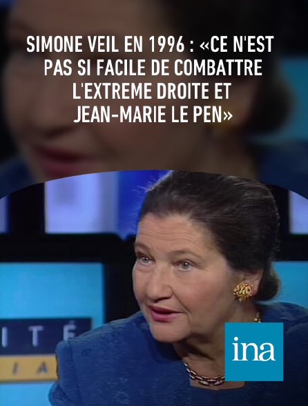 INA - Simone Veil en 1996 : «Ce n'est pas si facile de combattre l'extrême droite et Jean-Marie Le Pen»