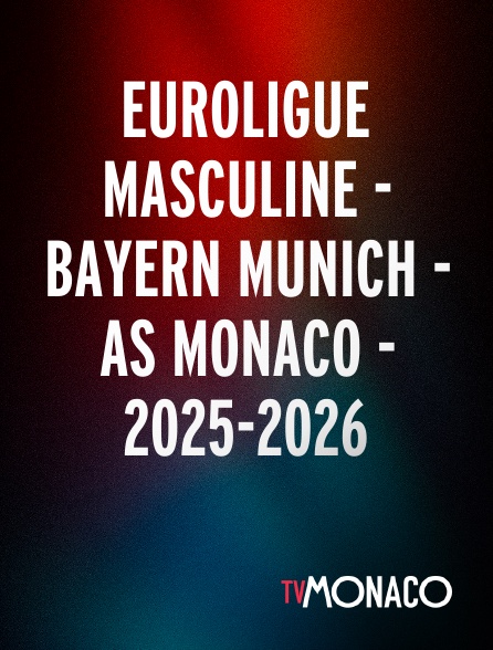 TV Monaco - Euroligue masculine - Bayern Munich - AS Monaco - 2025-2026
