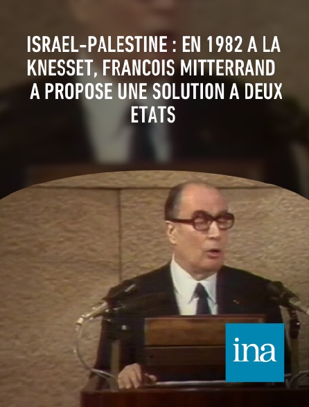 INA - Israël-Palestine : en 1982 à la Knesset, François Mitterrand a proposé une solution à deux États