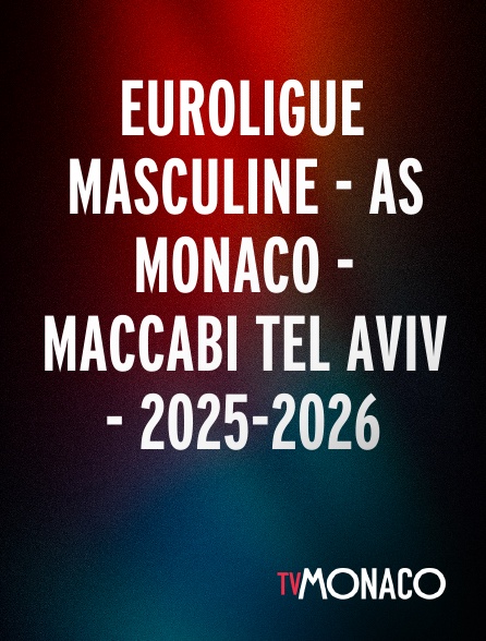 TV Monaco - Euroligue masculine - AS Monaco - Maccabi Tel Aviv - 2025-2026