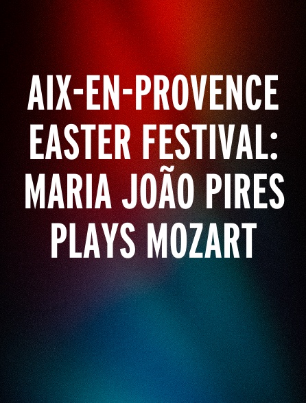 Aix-en-provence Easter festival: Maria João Pires plays Mozart