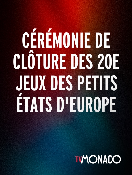 TV Monaco - Cérémonie de clôture des 20e jeux des petits états d'Europe