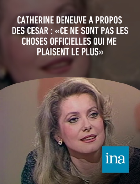 INA - Catherine Deneuve à propos des César : «Ce ne sont pas les choses officielles qui me plaisent le plus»